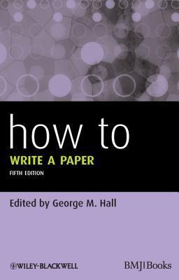 How to write a paper by George M. Hall